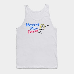 Meanest Mom Ever!!! Tank Top